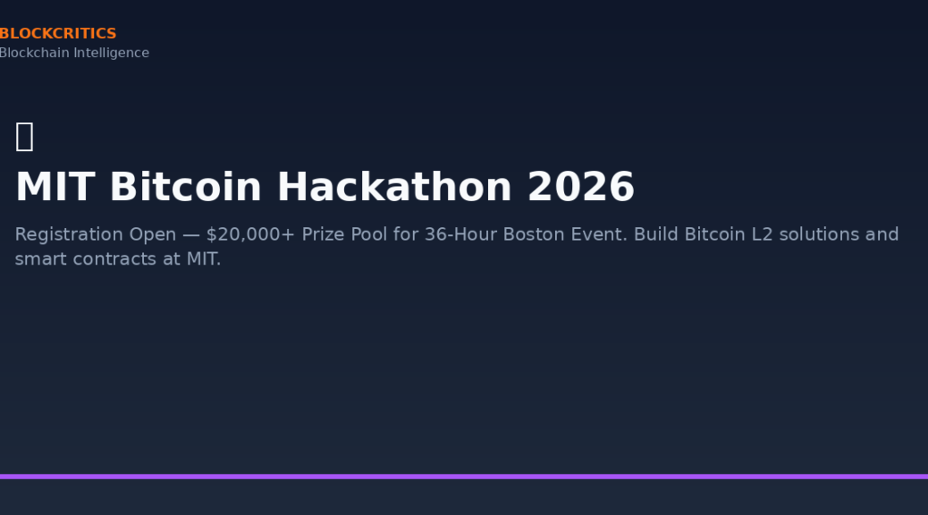 MIT Bitcoin Hackathon 2026 Opens Registration: $20,000+ Prize Pool For 36-hour Boston Event (April 10-12)