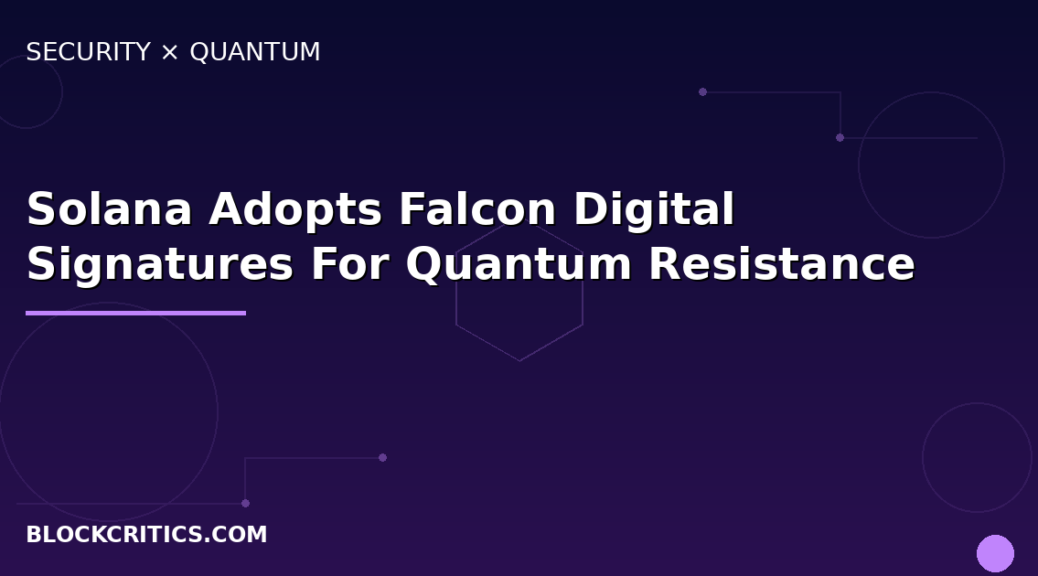Solana Developers Adopt Falcon Digital Signatures For Quantum Resistance: Anza And Firedancer Teams Converge On Post-quantum Security Solution