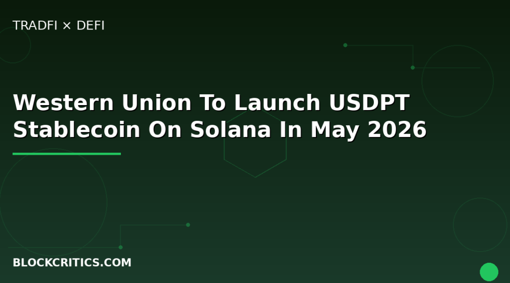 Western Union To Launch USDPT Stablecoin On Solana In May 2026: 175-year-old Remittance Giant Pivots To Blockchain