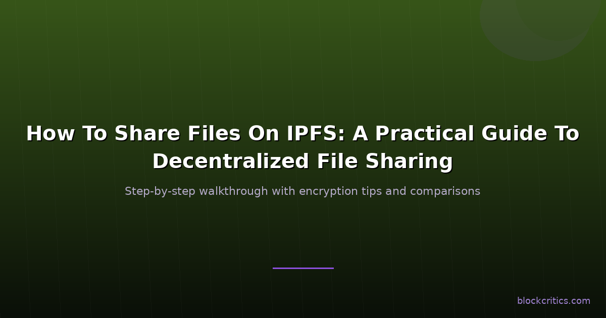 How To Share Files On IPFS: A Practical Guide To Decentralized File Sharing