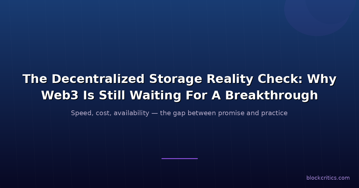 Decentralized Storage Reality Check: Why Web3 Is Still Waiting For A Breakthrough